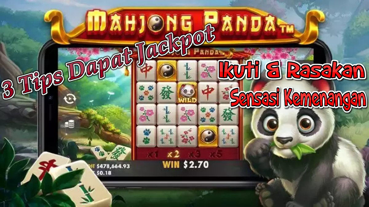 3 Tips Mendapatkan Jackpot Slot Mahjong Panda